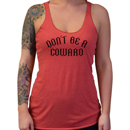 Don't Be A Coward Women's Tank Top - hdlm.brgnd