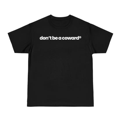 Don’t Be A Coward v2 T-shirt - hdlm.brgnd