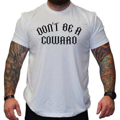 Don't Be A Coward Men's T-Shirt - hdlm.brgnd