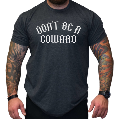 Don't Be A Coward Men's T-Shirt - hdlm.brgnd