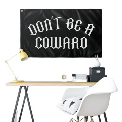 Don't Be A Coward Flag - hdlm.brgnd